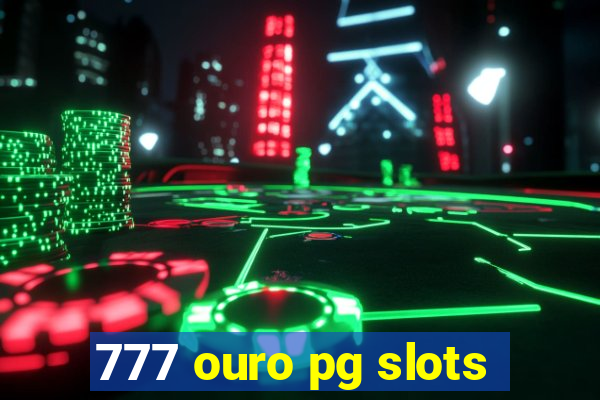 777 ouro pg slots